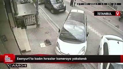 Esenyurt’ta kadın hırsızlar kameraya yakalandı