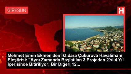 Mehmet Emin Ekmen'den İktidara Çukurova Havalimanı Eleştirisi: "Aynı Zamanda Başlatılan 3 Projeden 2'si 4 Yıl İçerisinde Bitiriliyor; Bir Diğeri 12...