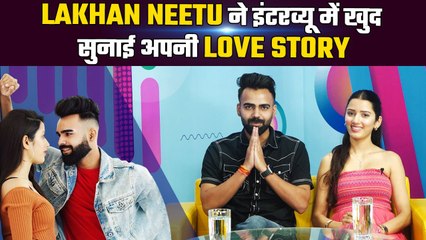 Neetu Bisht-Lakhan Rawat का पहला धमाकेदार Interview, Lakhneet ने खुद सुनाई अपनी Love Story | Part 2