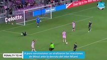 A puro nerviosismo: se viralizaron las reacciones de Messi ante la derrota del Inter Miami