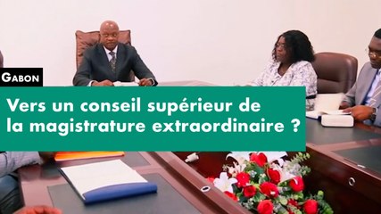 [#Reportage] #Gabon : vers un conseil supérieur de la magistrature extraordinaire ?