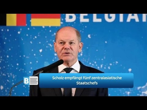 Scholz empfängt fünf zentralasiatische Staatschefs