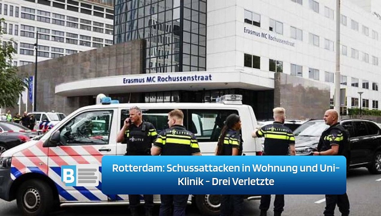 Rotterdam: Schussattacken in Wohnung und Uni-Klinik - Drei Verletzte