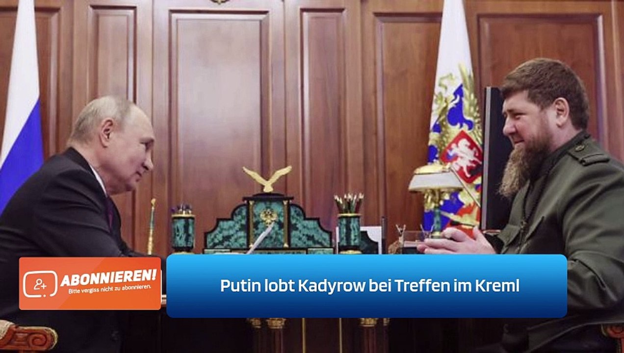 Putin lobt Kadyrow bei Treffen im Kreml
