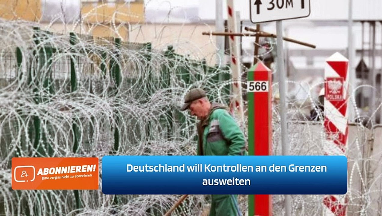 Deutschland will Kontrollen an den Grenzen ausweiten