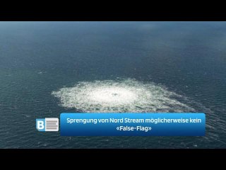 Sprengung von Nord Stream möglicherweise kein «False-Flag»