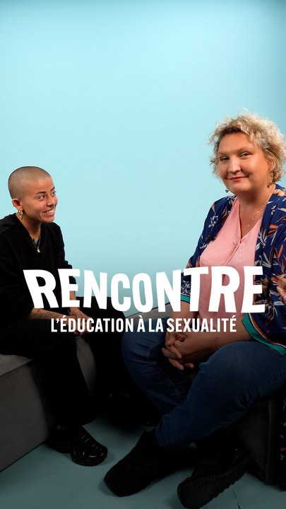 Rencontre - l'éducation à la sexualité, avec Sarah Durocher & Anissa