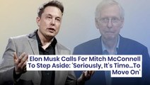 Elon Musk Calls For Mitch McConnell To Step Aside: 'Seriously, It's Time...To Move On'