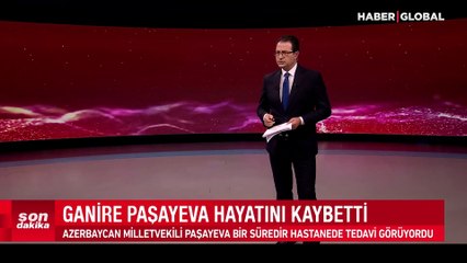 Azerbaycan Milletvekili Ganire Paşayeva hayatını kaybetti