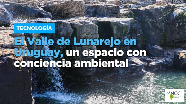 El Valle de Lunarejo en Uruguay, un espacio con conciencia ambiental
