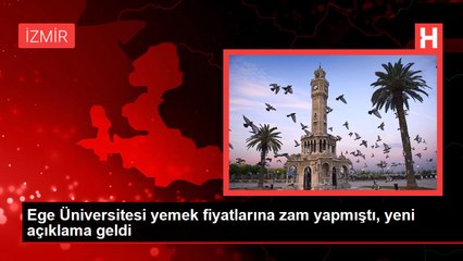 Ege Üniversitesi yemek fiyatlarına zam yapmıştı, yeni açıklama geldi