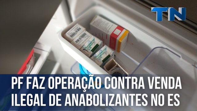 Polícia Federal faz operação contra venda ilegal de anabolizantes no ES