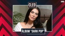CLEO CONTA TUDO SOBRE “DARK POP”, SEU NOVO TRABALHO MUSICAL