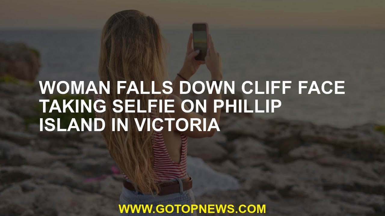Woman falls down cliff face taking selfie on Phillip Island in Victoria