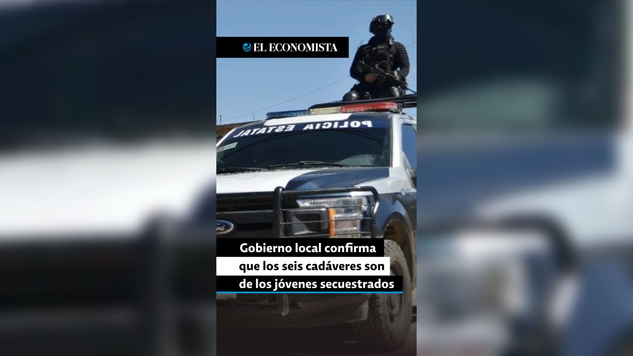 Gobierno local afirma que los seis cadáveres hallados son de los jóvenes secuestrados