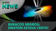 Buracos negros: Einstein estava certo! | Olhar Digital News 1673 | 28 de setembro de 2023