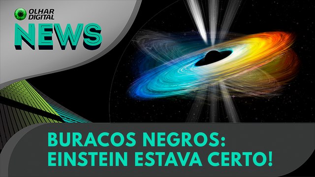 Buracos negros: Einstein estava certo! | Olhar Digital News 1673 | 28 de setembro de 2023