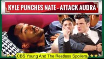 Y&R Spoilers Shock Kyle realize that he was tricked by Audra - punches Nate for (1)