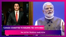 ‘Canada Still Committed To Building Closer Ties With India,’ PM Justin Trudeau Amid Row