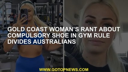 Gold Coast woman’s rant about compulsory shoe in gym rule divides Australians