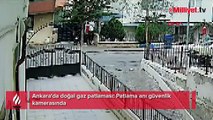 Ankara'da doğal gaz patlaması: Patlama anı güvenlik kamerasında
