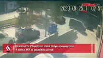 İstanbul'da 26 milyon liralık fidye operasyonu! 4 sahte MİT’çi gözaltına alındı