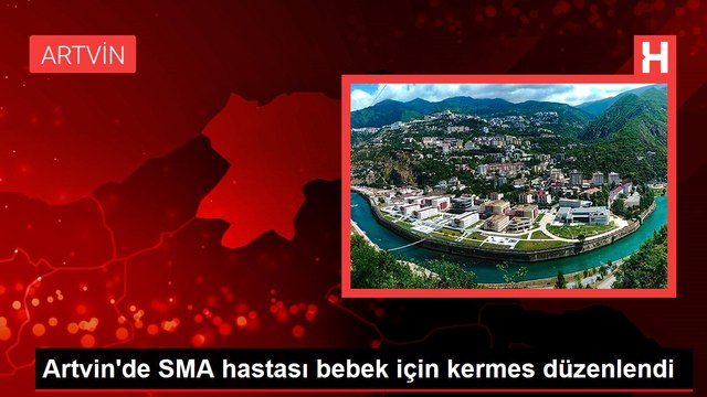 Artvin'de SMA hastası bebek için kermes düzenlendi