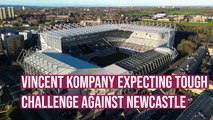 Vincent Kompany previews Newcastle United fixture