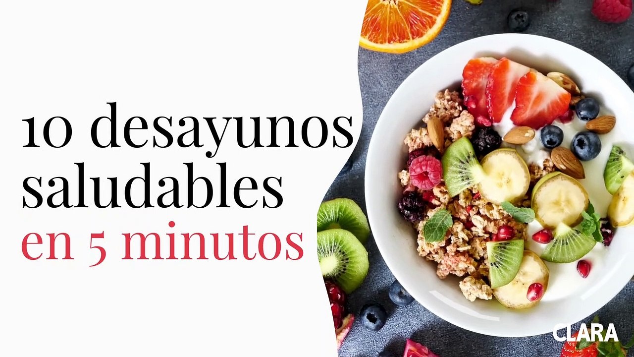 10 desayunos saludables en 5 minutos