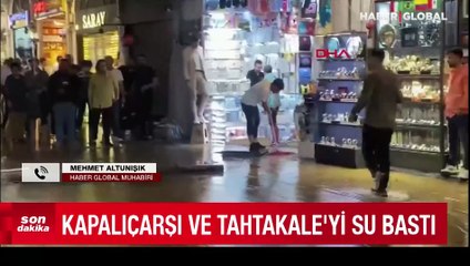 Kapalıçarşı ve Tahtakale'yi su bastı