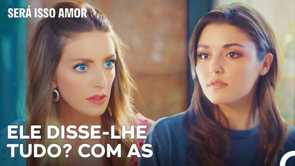 Eda Contou Tudo A Selin - Será Isso Amor Episodio 35