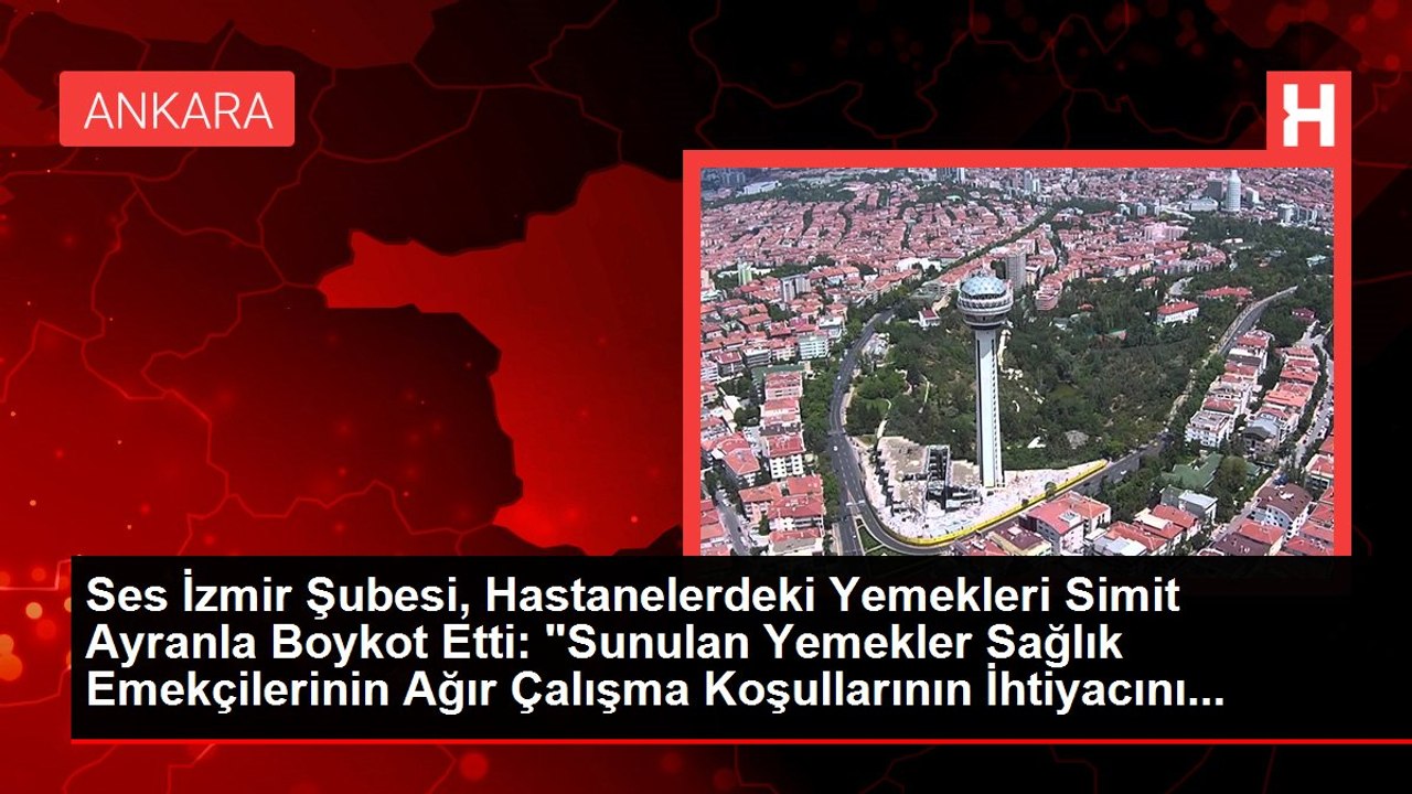 Ses İzmir Şubesi, Hastanelerdeki Yemekleri Simit Ayranla Boykot Etti: "Sunulan Yemekler Sağlık Emekçilerinin Ağır Çalışma Koşullarının İhtiyacını...