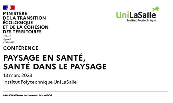 Webinaire 1/4 - Conférence du 13 mars 2023 à l’Institut Polytechnique UniLaSalle de Beauvais « Paysage en Santé, santé dans le paysage »