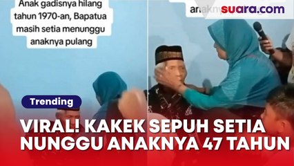 Viral Kisah Kakek Sepuh Setia Menunggu: Putrinya Hilang Selama 47 Tahun, Sang Anak Pulang pada 2023