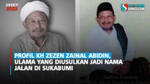 Profil KH Zezen Zainal Abidin, Ulama yang Diusulkan Jadi Nama Jalan di Sukabumi