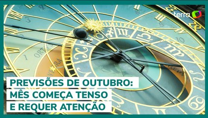 Previsões de outubro: mês começa tenso e requer atenção