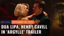 Dua Lipa and Henry Cavill are spy-tastic in new ‘Argylle’ trailer