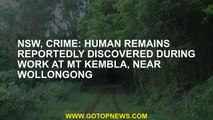 NSW, Crime: Human remains reportedly discovered during work at Mt Kembla, near Wollongong