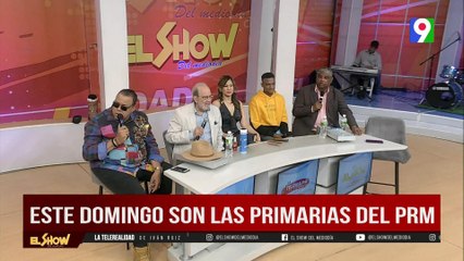El domingo son las primarias del PRM | El Show del Mediodía