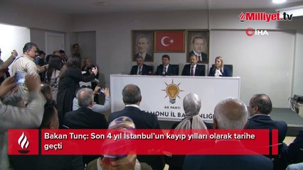 Bakan Tunç: Son 4 yıl İstanbul’un kayıp yılları olarak tarihe geçti