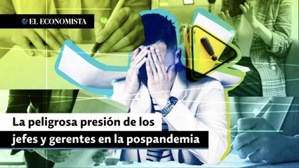 La peligrosa presión de los jefes y gerentes en la pospandemia