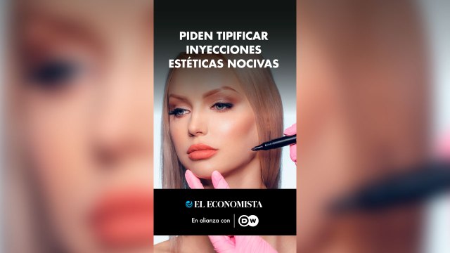 Piden tipificar como delito inyecciones estéticas nocivas en México