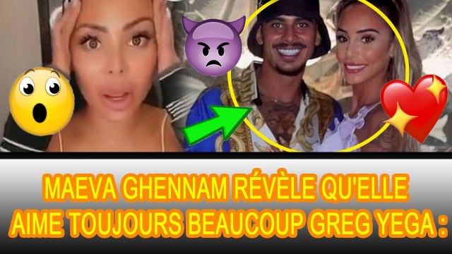 Cela a rendu Maeva Ghennam déterminée à reconquérir Greg Yega de Mélanie Orl ! :
