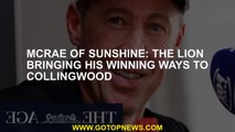 McRae of sunshine: The Lion bringing his winning ways to Collingwood