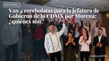 Van 4 corcholatas  para la Jefatura de Gobierno de la cdmx  por Morena: ¿quiénes son?