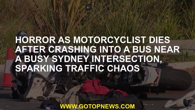 Horror as motorcyclist dies after crashing into a bus near a busy Sydney intersection, sparking traf