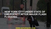New York City under state of emergency after major flash flooding