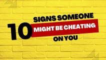 Relationship Tips: 10 Signs Someone Might Be Cheating On You