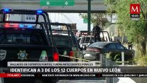 Identifican tres de los doce cuerpos mutilados y abandonados en el área metropolitana de Monterrey