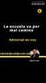 EDITORIAL | LA ESCUELA VA POR MAL CAMINO